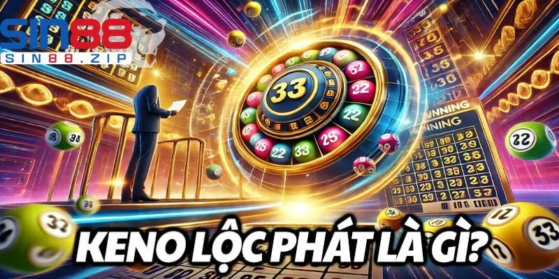 Keno Lộc Phát tại nhà cái Sin88